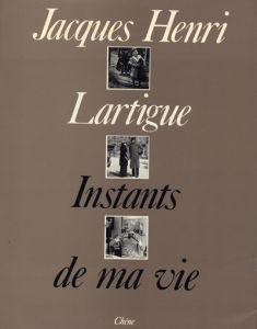 Instants de ma vie / ジャック・アンリ・ラルティーグ　Jacques Henri Lartigue　写真集