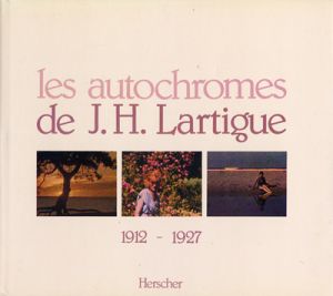 les autochromes de J.H.Lartigue 1912-1927　ラルティーグのオートクローム作品集 / ジャック・アンリ・ラルティーグ　Jacques Henri Lartigue　写真集