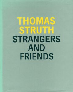 STRANGERS AND FRIENDS / トーマス・シュトゥルート　Thomas Struth　写真集