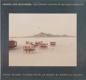 CRIMES AND SPLENDORS : THE DESERT CANTOS OF RICHARD MISRACH／リチャード・ミズラック（CRIMES AND SPLENDORS : THE DESERT CANTOS OF RICHARD MISRACH／Richard Misrach)のサムネール
