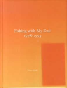 Fishing with My Dad 1978-1995 / Corey Arnold