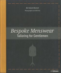 Bespoke Menswear Tailoring for Gentlemen / Author: Bernhard Roetzel Photo: Erill Fritz