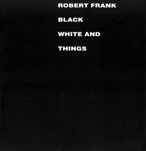 BLACK WHITE AND THINGS／ロバート・フランク（BLACK WHITE AND THINGS／ROBERT FRANK )のサムネール
