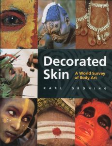 Decorated Skin A World Survey of Body Art / Karl Gröning