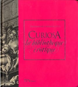 Curiosa : la bibliothèque érotique / 著：アレサンドロ・ベルトロッティ