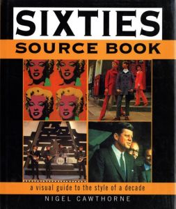 Sixties Source Book a Visual Guide to The Style of a Decade / Author: Nigel Cawthorne