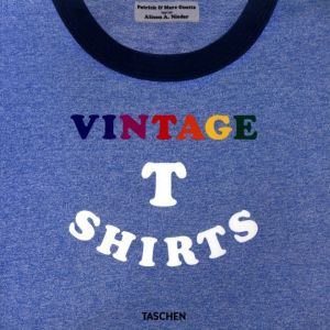 Vintage T-Shirts / Author: Patrick Guetta, Marc Guetta, Alison A. Nieder