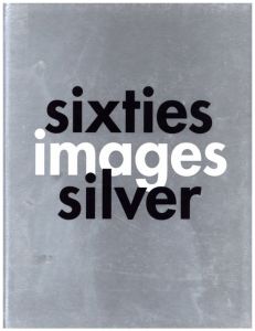sixties images silver / Photo: Hiro Text: Martin Harrison