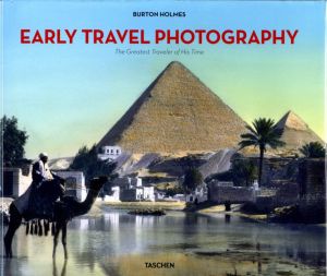 EARLY TRAVEL PHOTOGRAPHY　The Greatest Traveler of His Time / Edit: Genoa Caldwell　Photo: Burton Holmes