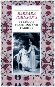 Barbara Johnson's Album of Fashions and Fabrics / Author: Barbara Johnson