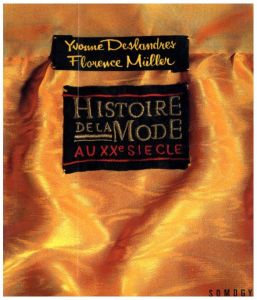 Histoire de la mode au XXe siècle / Author: Deslanders Yvonne, Muller Florence.