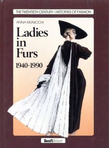 Ladies in Furs 1940・1990 / Author: Anna Municchi　