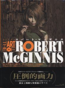 アート　オブ　ロバート・マッギニス / 著：Robert McGinnis（ロバート・マッギニス）/ Art Scott（アート・スコット）翻訳：大久保ゆう