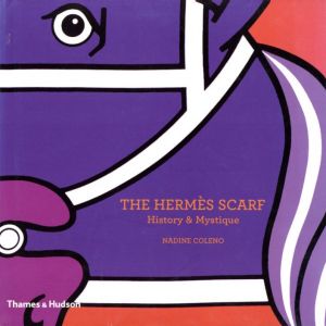 The Hermes Scarf History & Mystique / Nadine Coleno