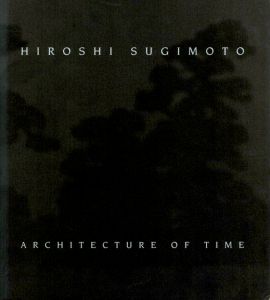 HIROSHI SUGIMOTO ARCHITECTURE OF TIME / Photo: Hiroshi Sugimoto　Edit: Eckhard Schneider