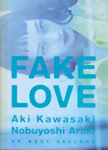 FAKE LOVE　Aki Kawasaki　Nobuyoshi Arakiのサムネール