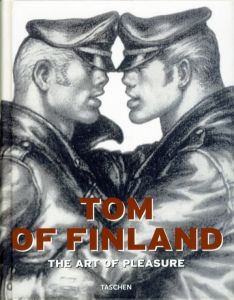 TOM OF FINLAND　The Art of Pleasure / Illustration: Tom of Finland　Text: Micha Ramakers