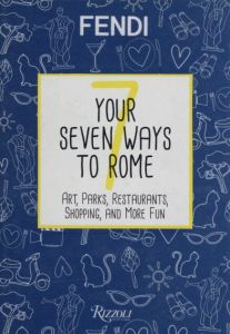 FENDI YOUR 7 WAYS TO ROME / Translate: Sylvia Adrian Notini