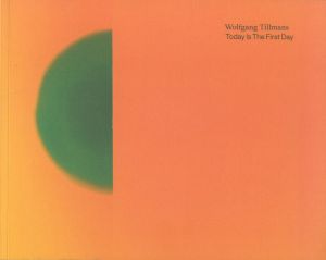 Today Is The First Day / Wolfgang Tillmans