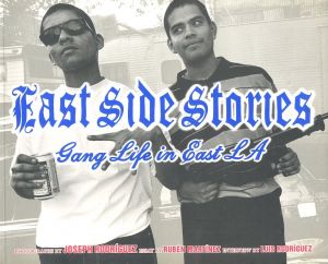 EAST SIDE STORIES Gang life in East LA / Josef Rodriguez