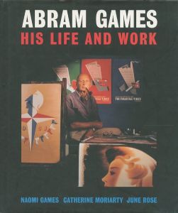 ABRAM GAMES HIS LIFE AND WORK Naomi Games Catherine Moriarty June Rose / Abram Games