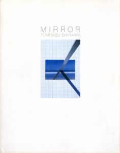 MIRROR / Tomiyasu Shiraiwa