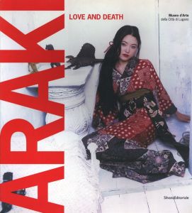 ARAKI LOVE AND DEATH / Photo: Nobuyoshi Araki　Edit: Francesca Bernasconi, Fuyumi Namioka