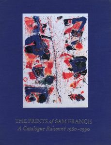 THE PRINTS of SAM FRANCIS: A Catalogue Raisonne 1960-1990 / Sam Francis Text: Connie W.Lembark