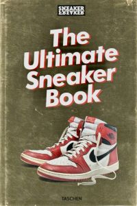 The Ultimate Sneaker Book / Edit: Martin Holz 