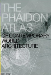The Phaidon Atlas of Contemporary World Architecture / Design: Hamish Muir