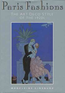 Paris Fashion  THE ART DECO STYLE OF THE 1920s / madeleine Ginsburg