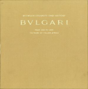 BVLGARI　BETWEEN ETERNITY AND HISTORY  from 1884 to 2009 125 years of Italian Jewels