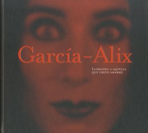 Garcia - Alix  LLORANDO A AQUELLA QUE CREYO AMARMEのサムネール