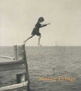 Seeing Things / edit:Fraenkel Gallery photo:Various Artists 杉本博司(HIROSHI SUGIMOTO)etc...