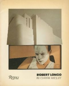 ROBERT LONGO / Robert Longo ロバート・ロンゴ　Text: Carter Ratcliff カーター・ラットクリフ