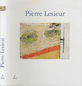 Pierre Lesieur ピエール・ルシュール / Pierre Lesieur ピエール・ルシュール　Text: Lydia Harambourg, Goichi Matsunaga