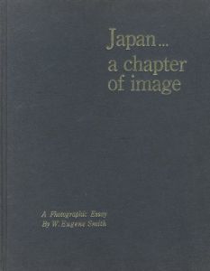 Japan a chapter of image　【望月正夫旧蔵・サイン入/ possessed Signed by Masao Mochizuki 】 / W.Eugene Smith W.ユージン・スミス