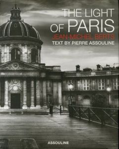 The Light of Paris / Author: Jean-michel Berts Text: Pierre Assouline