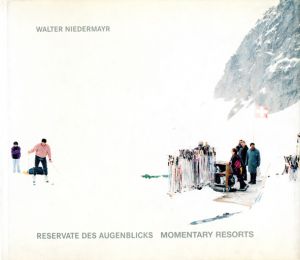 ／著：ウォルター・ニーダーマイヤー（RESERVATE DES AUGENBLICKS MOMENTARY RESORTS／Author: Walter Niedermayr)のサムネール