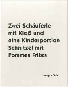 ／著：ユルゲン・テラー（Zwei Schauferle mit Klob und eine Kinderportion Schnitzel mit Pommes Frites／Author: Juergen Teller)のサムネール