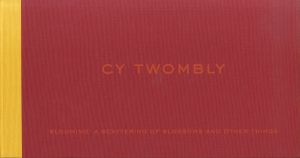 「CY TWOMBLY Blooming: A Scattering of Blossoms and Other Things / Cy Twombly」画像1