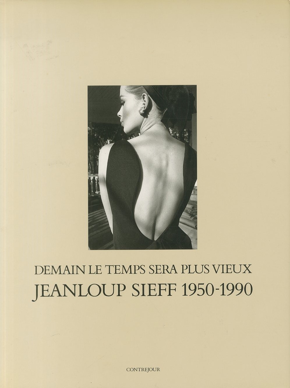 Jeanloup Sieff 1950-1990: DEMAIN LE TEMPS SERA PLUS VIEUX