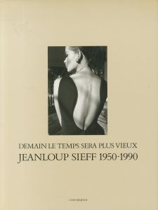 Jeanloup Sieff 1950-1990: DEMAIN LE TEMPS SERA PLUS VIEUX / Jeanloup Sieff 