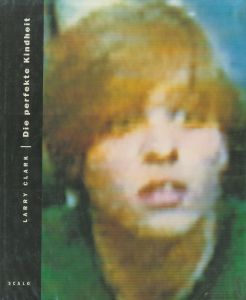 The Perfect Childhood | Die perfekte Kindheit / Larry Clark 