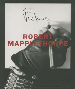 Pictures / Robert Mapplethorpe