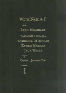 「釘と私 / 編：ライアン・マッギンレー写真：ホンマタカシ、水谷吉法、村瀬恭子、ジャック・ウォールズ」画像1