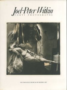 Joel-Peter Witkin: Forty Photographs / Joel-Peter Witkin