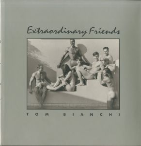 Extraordinary Friends / Tom Bianchi