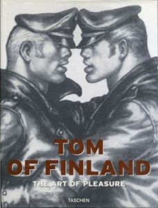 TOM OF FINLAND　The Art of Pleasure / Illustration: Tom of Finland　Text: Micha Ramakers