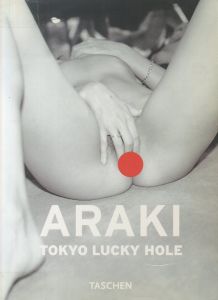 ARAKI Tokyo Lucky Hole / Nobuyoshi Araki